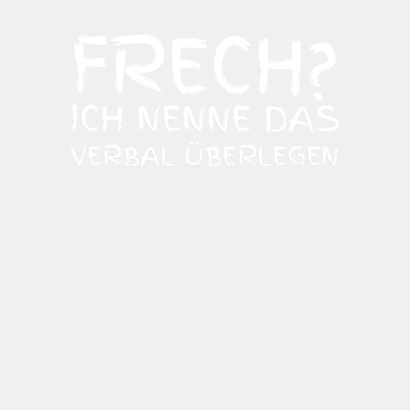 Frech? Ich Nenne Das Verbal Überlegen
