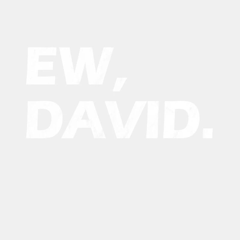 Ew David