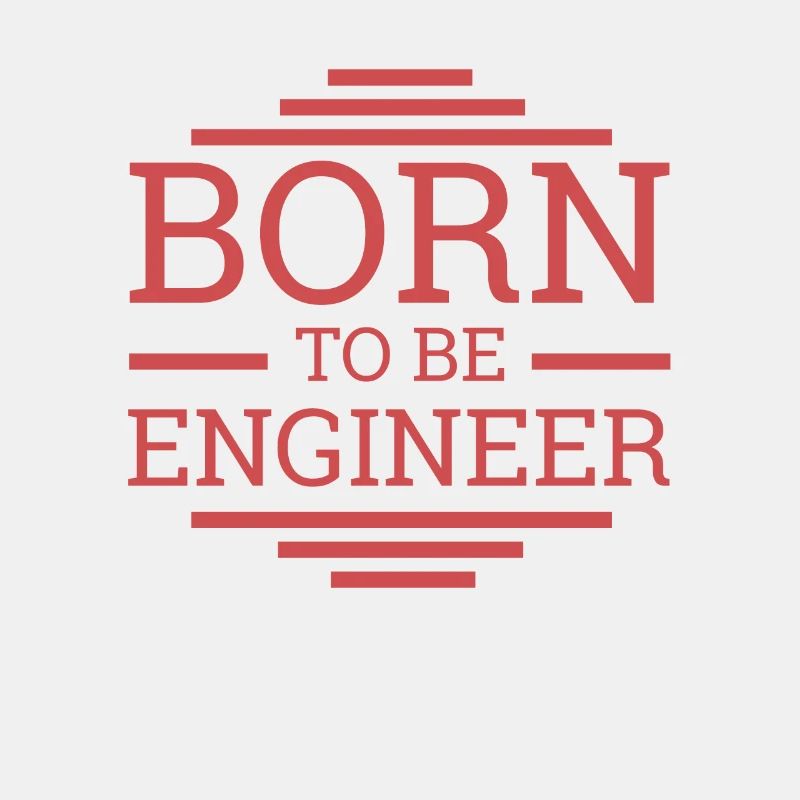 "Engineer Born | Engineer"
