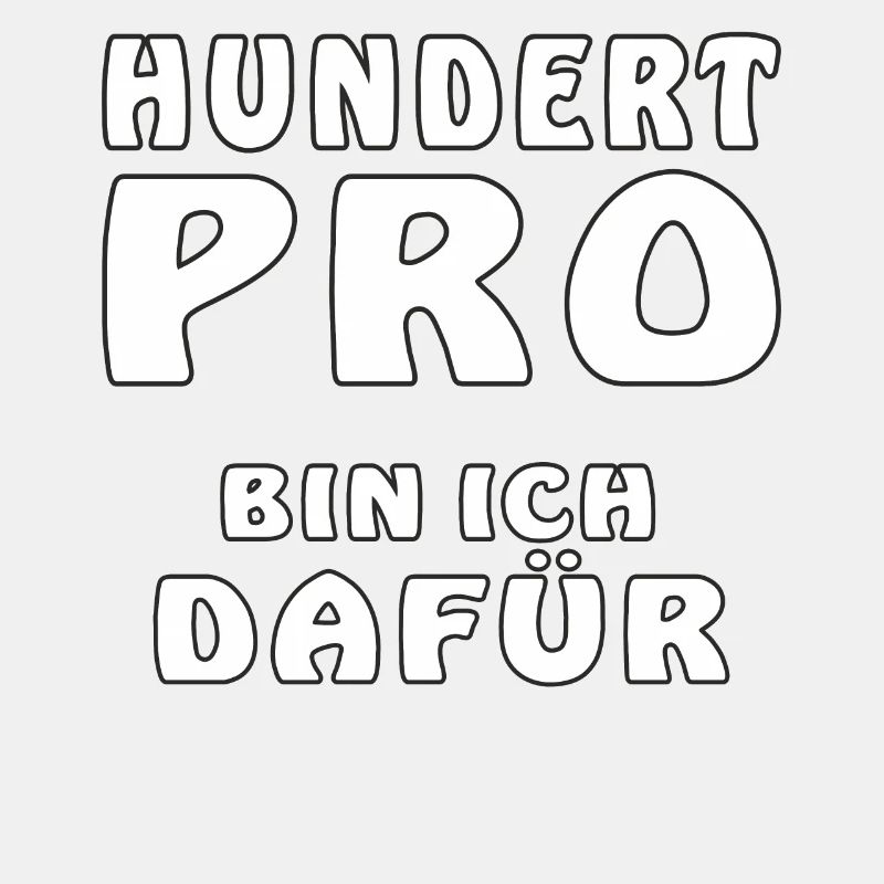 HUNDERT PRO BIN ICH DAFÜR