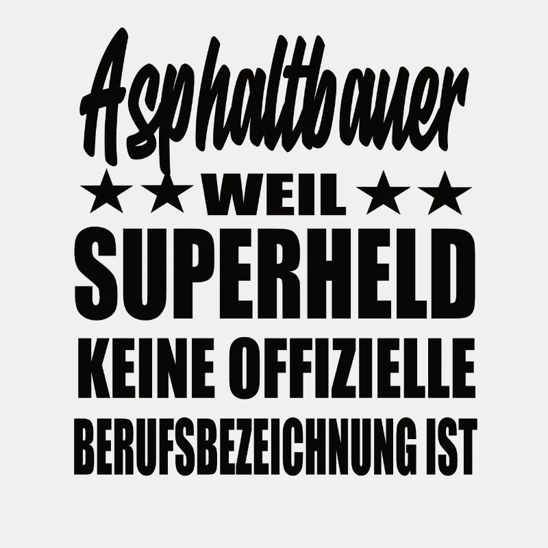 Asphaltbauer Superheld Spruch