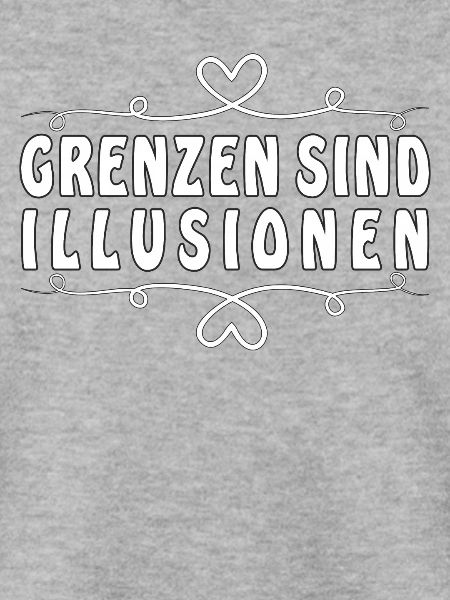 GRENZEN SIND ILLUSIONEN