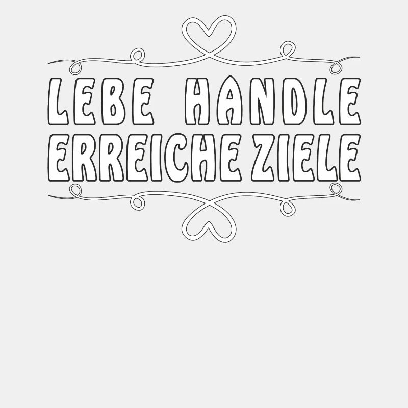LEBE HANDLE ERREICHE ZIELE