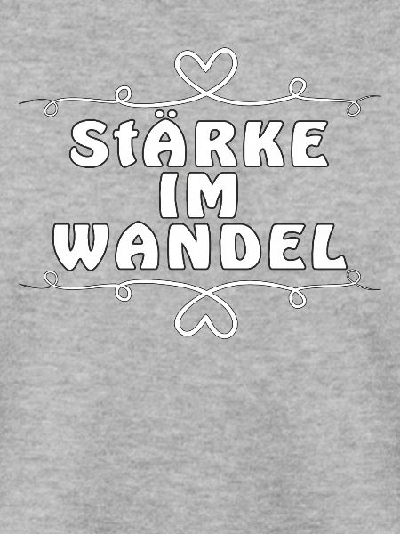 Stärke im Wandel