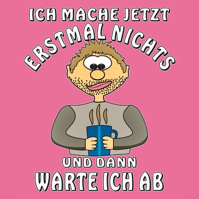 MENSCH COMIC ICH MACHE NICHTS UND WARTE AB