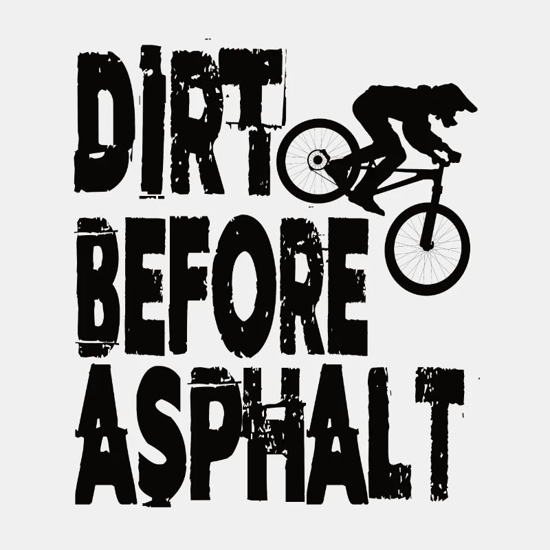 Dirt Before Asphalt Downhill VTT VTT
