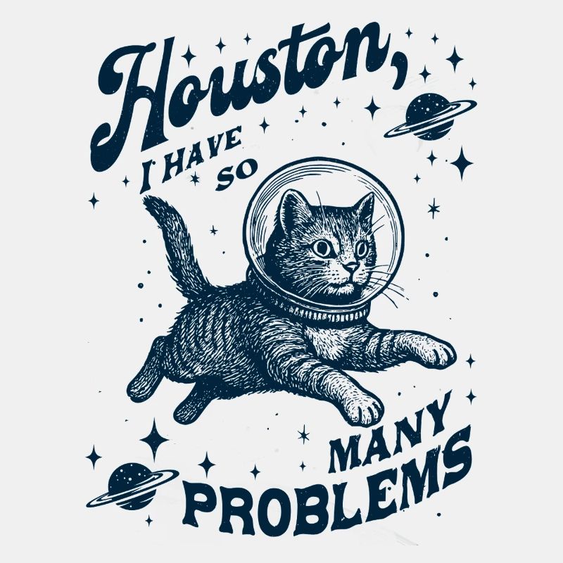 Houston I Have So Many Problems Katze