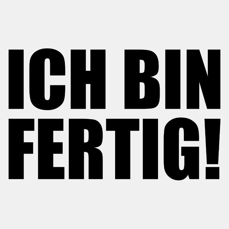 Ich bin fertig