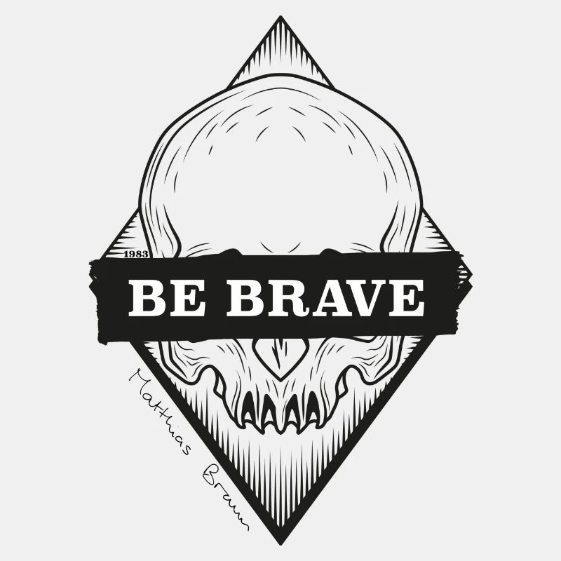 be brave - sei mutig