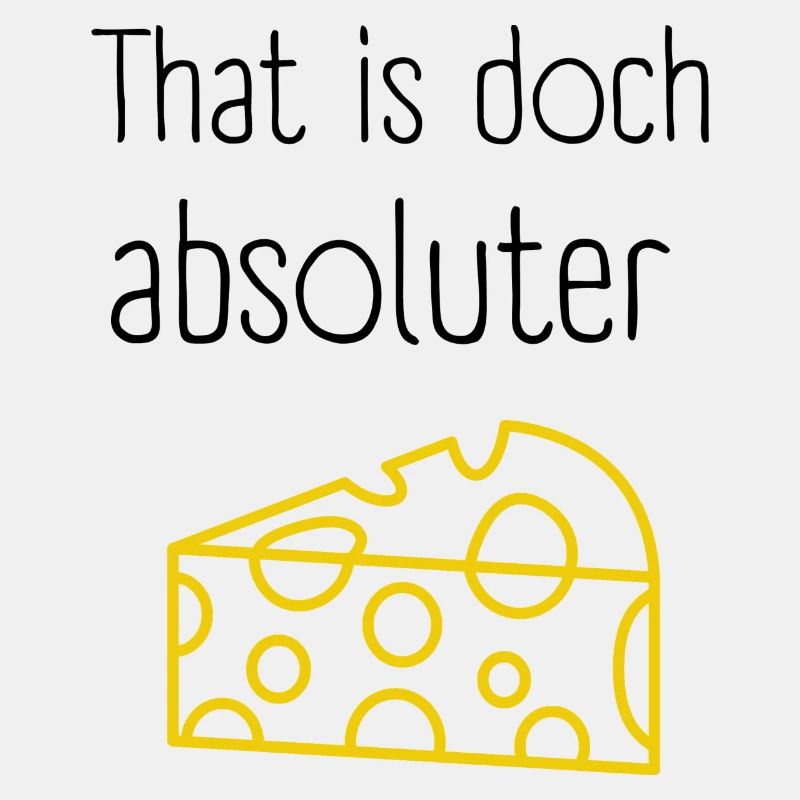 That is absolute cheese Denglisch Design