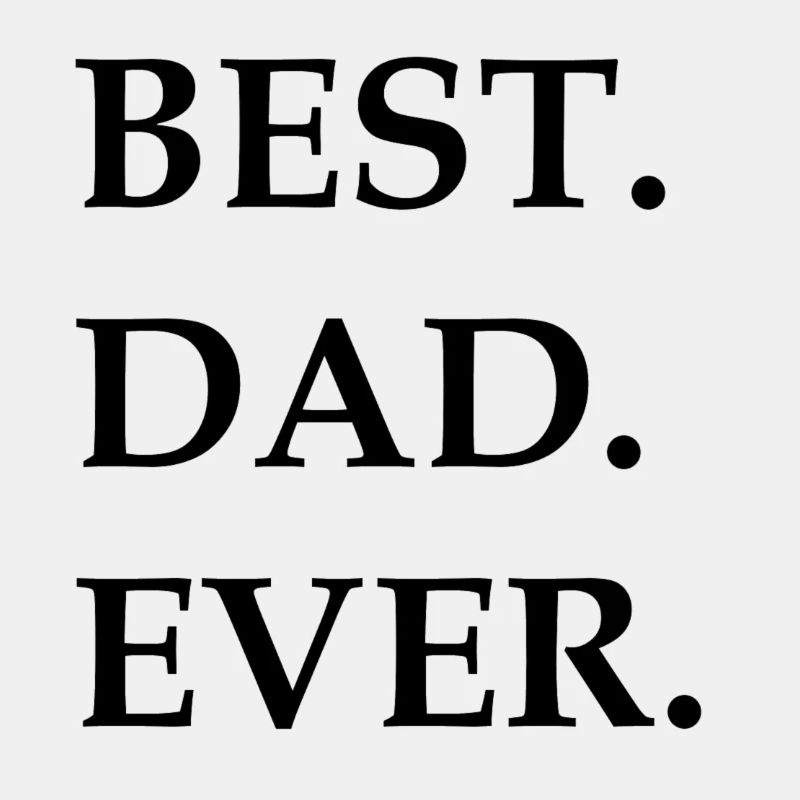 BEST. DAD. EVER.