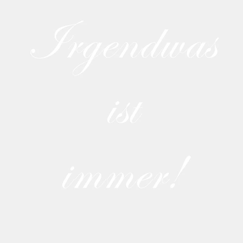 Irgendwas ist immer