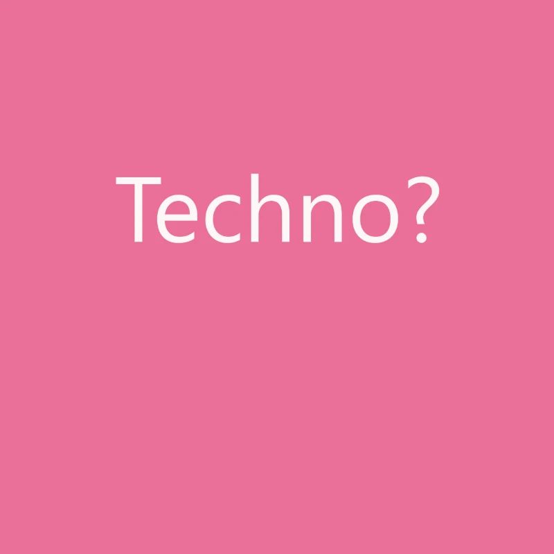 Techno?