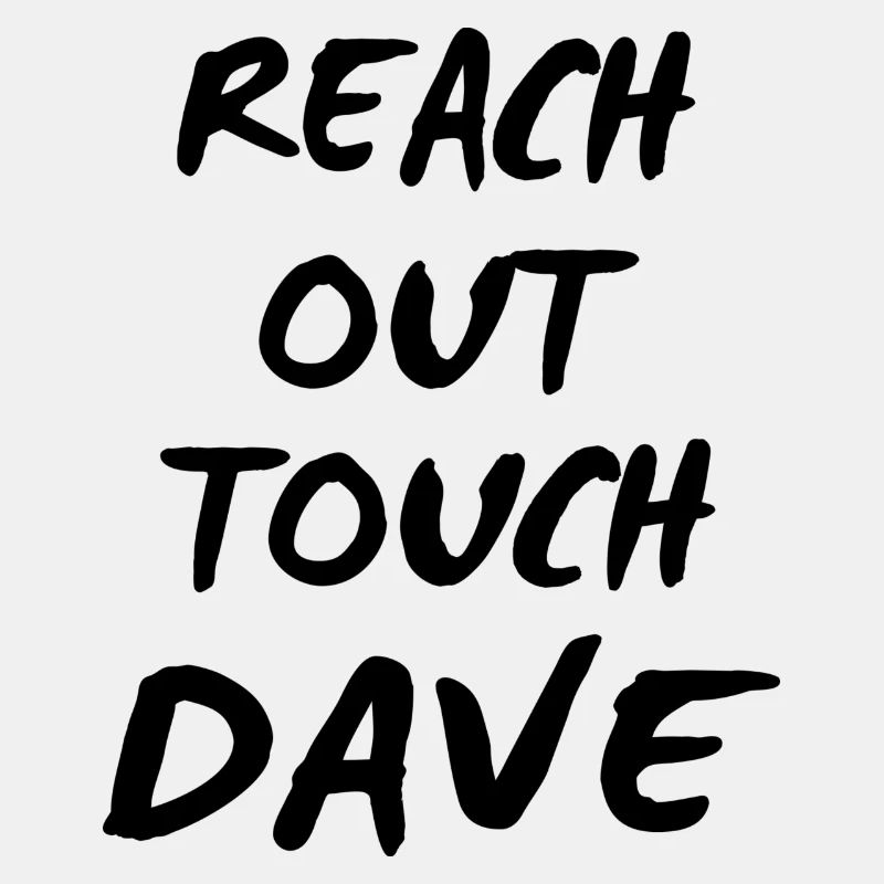 reach out touch Dave