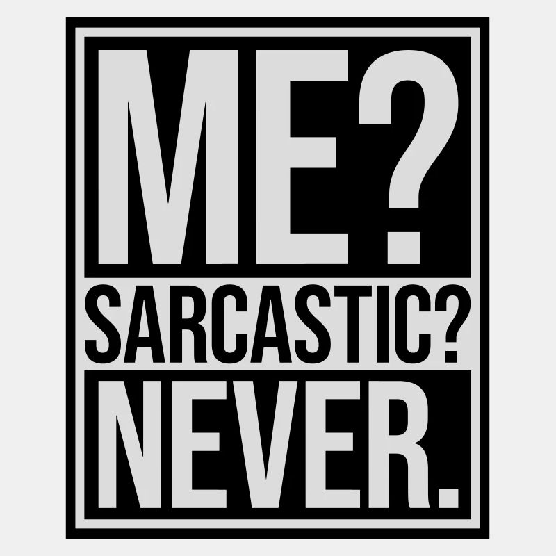 me sarcastic never quote