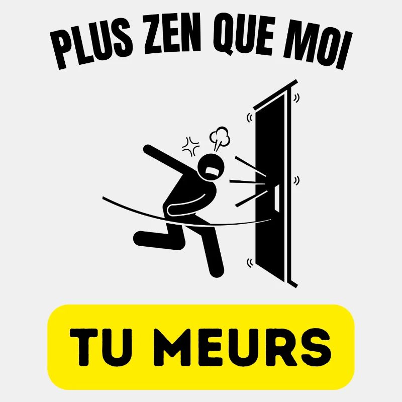 plus zen que moi tu meurs