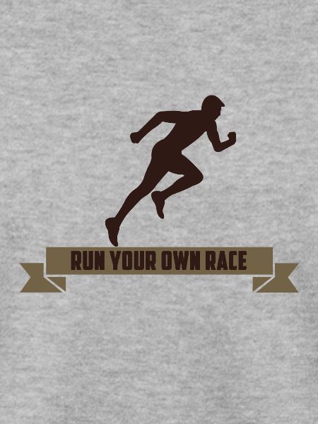 RUN YOUR OWN RACE