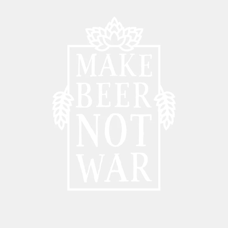 Make Beer, Not War