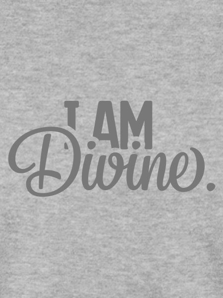 I AM Divine.