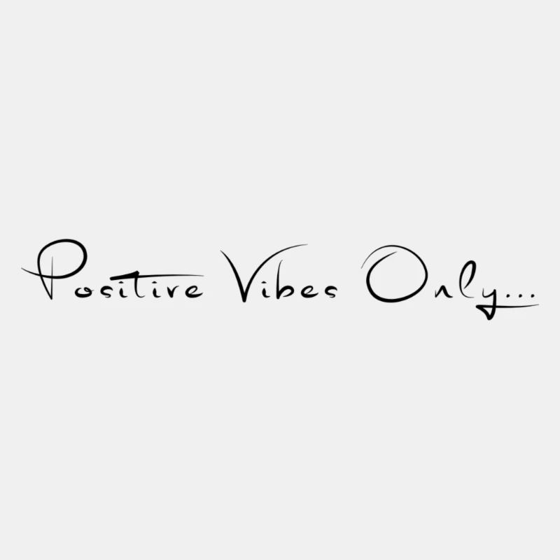 positive vibes only