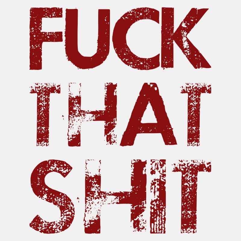 Fuck That Shit