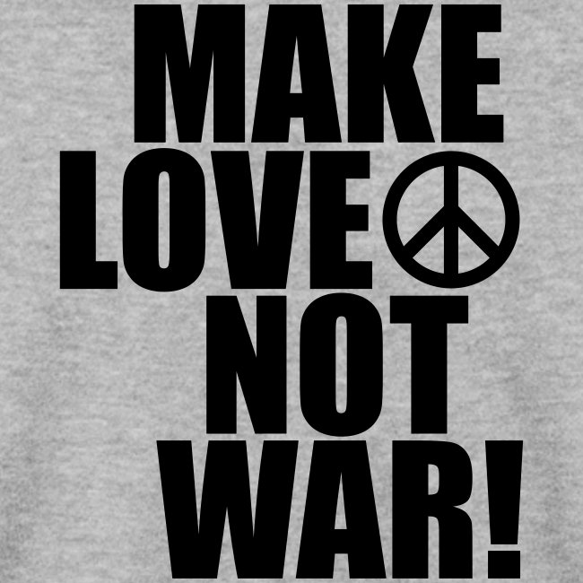 Make love not war