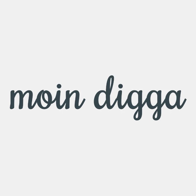 Moin Digga!