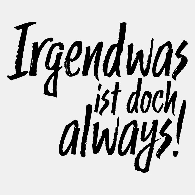 Irgendwas ist doch always