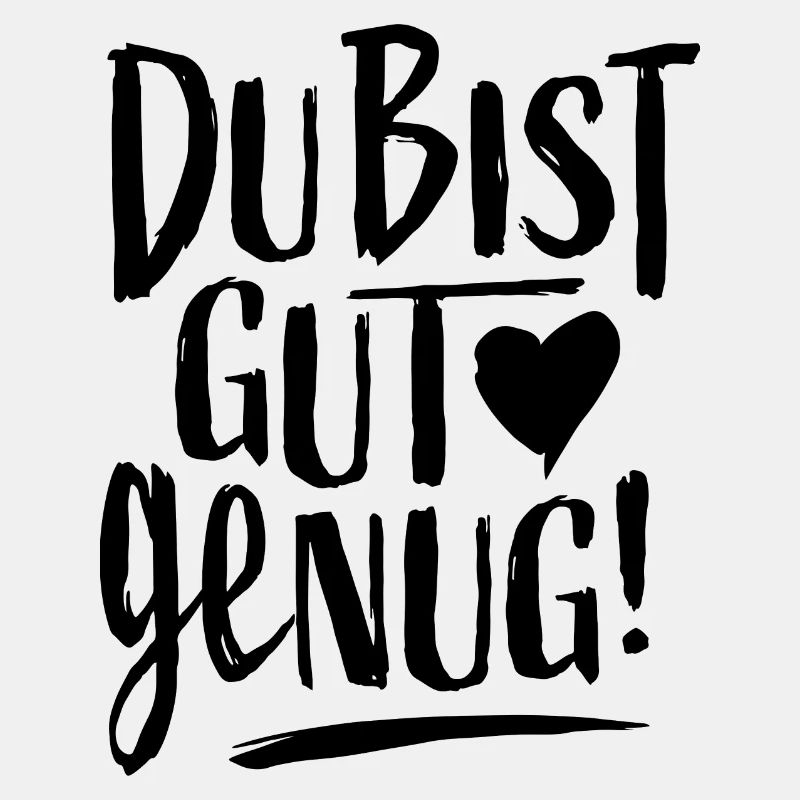 DU BIST GUT GENUG!