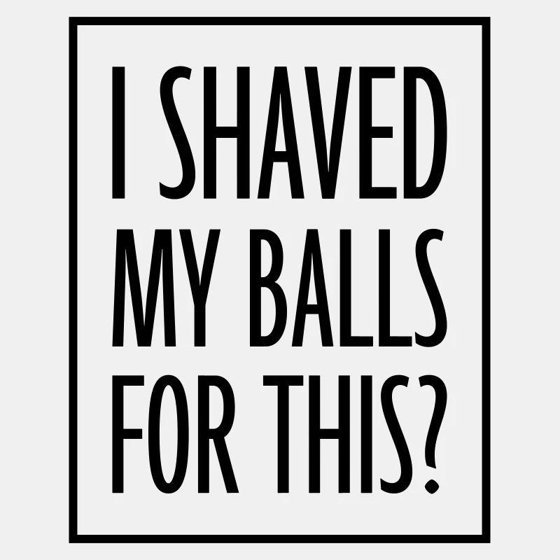 I shaved my balls