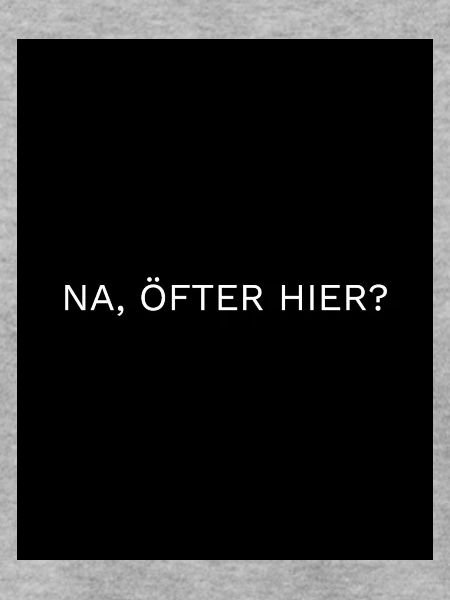 Na öfter hier