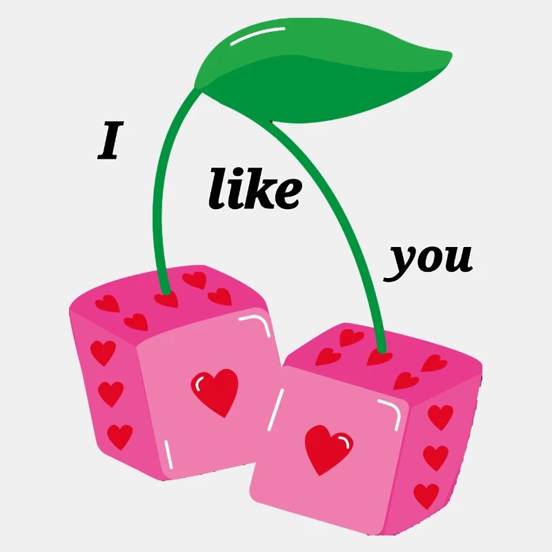 I like you.