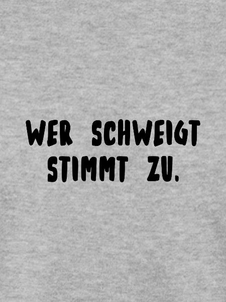 Wer schweigt stimmt zu.