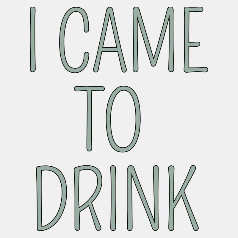 i came to drink