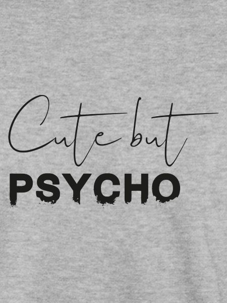 Cute but Psycho Shirt