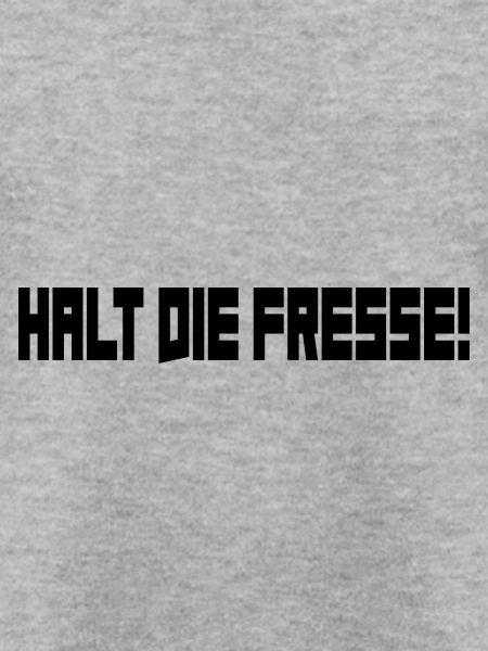 Halt die Fresse!