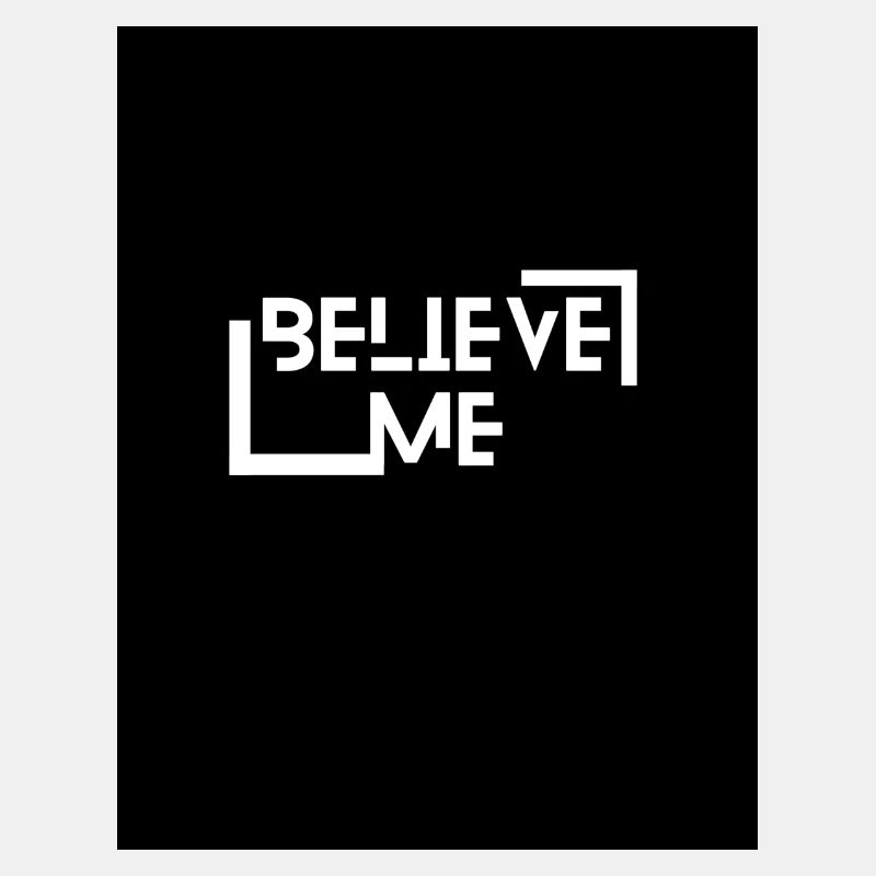 Believe me