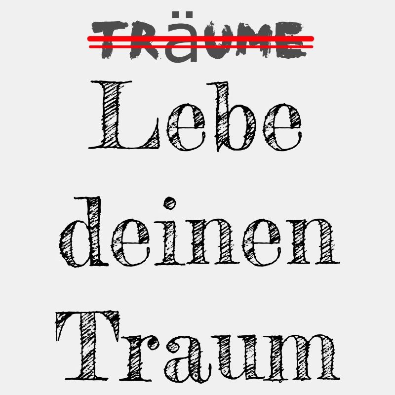 Lebe deinen Traum!