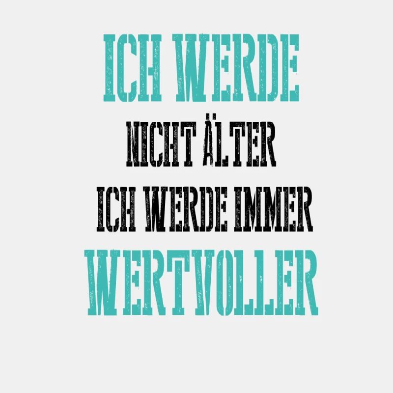 Ich werde nicht älter, ich werde immer wertvoller
