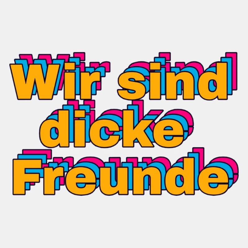 Wir sind dicke Freunde