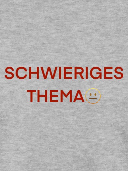 Schwieriges Thema