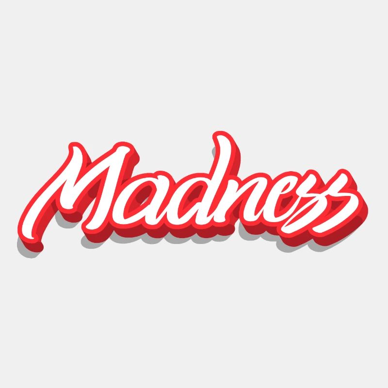 madness