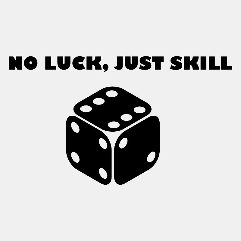 no luck, just skill