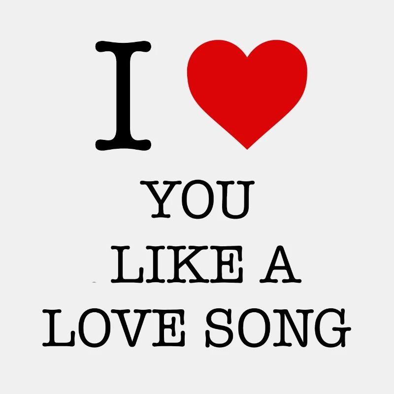 Ich liebe dich wie ein Liebeslied