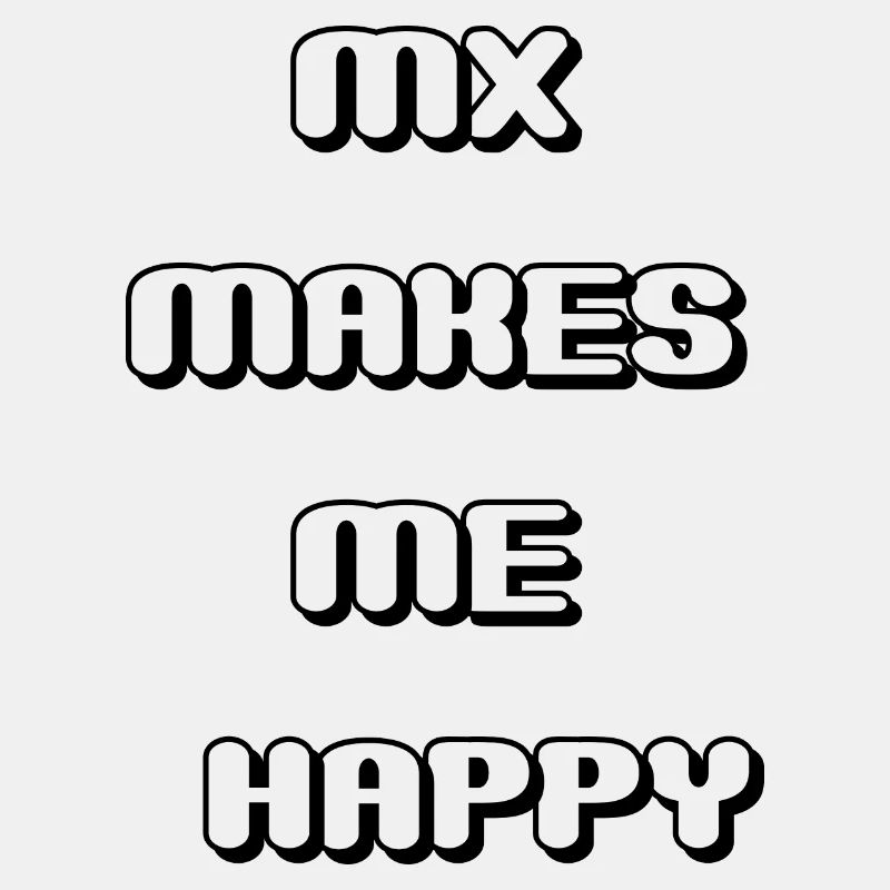 mx makes me happy