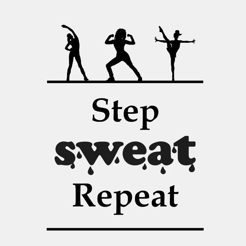 Step sweat repeat
