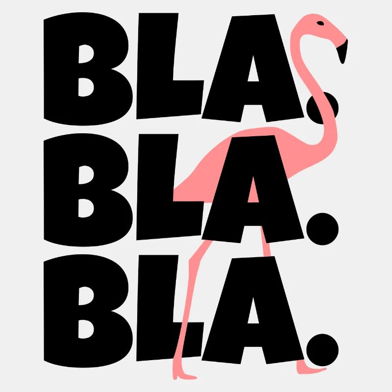 Bla Bla Bla: Alles nur Gelaber oder Flamingo?