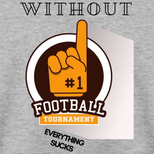 Without Football... - Unisex Pullover