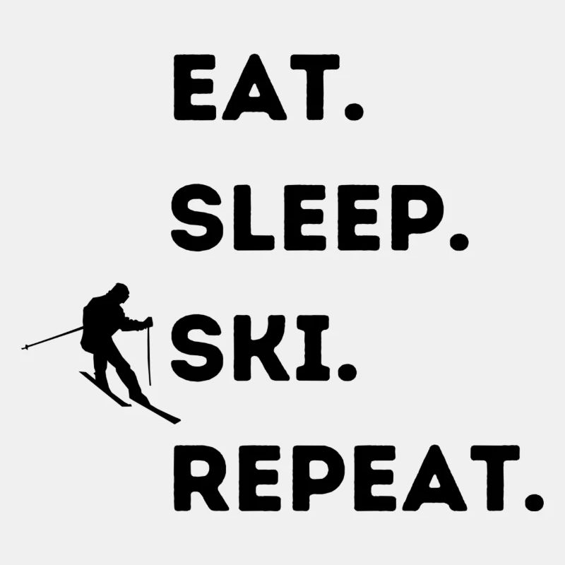 Eat. Sleep. Ski. Repeat.