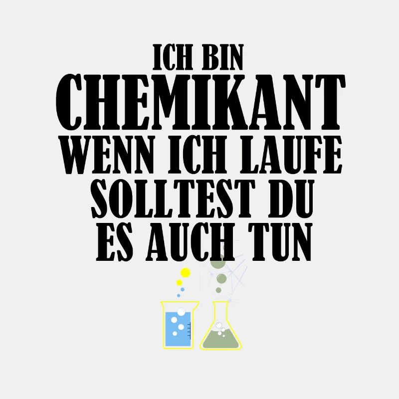 Ich bin chemikant wenn ich laufe solltest du es au